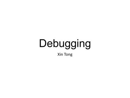 Debugging Xin Tong. GDB GNU Project debugger Allows you to see what is going on `inside' another program while it executes or crashed. (Faster than printing.