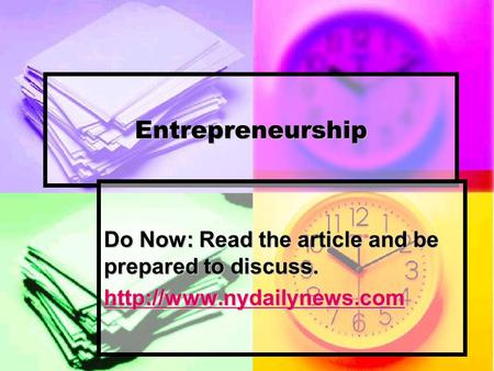 Entrepreneurship Do Now: Read the article and be prepared to discuss.