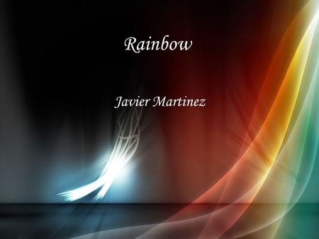 Rainbow Javier Martinez. Green I am grass, trees and leaves. I feel fresh and clean. I represent life and freshness. Without me the world would be dry.