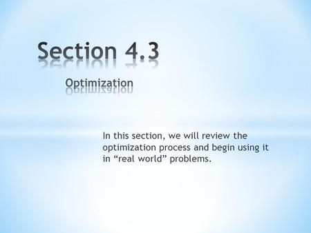 In this section, we will review the optimization process and begin using it in “real world” problems.