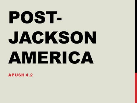 POST- JACKSON AMERICA APUSH 4.2. VAN BUREN 1836 Election Van Buren hand-picked by Jackson Whigs try to force it to House and have 3 regional candidates.