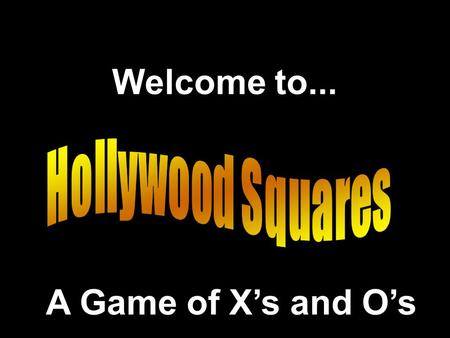 Welcome to... A Game of X’s and O’s. Another Presentation © 2000 - All rights Reserved