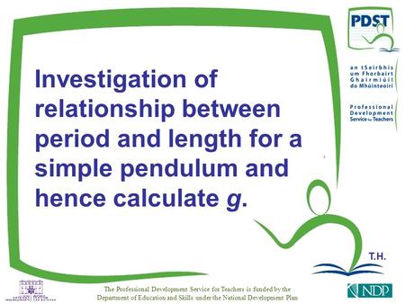 T.H. The Professional Development Service for Teachers is funded by the Department of Education and Skills under the National Development Plan Investigation.