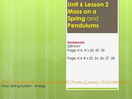 Unit 6 Lesson 2 Mass on a Spring and Pendulums  Mass Spring System - Energy.