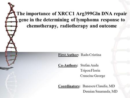 First Author: Radu Cristina Co-Authors: Stefan Anda Tripon Florin Crauciuc George Coordinators: Banescu Claudia, MD Demian Smaranda, MD The importance.