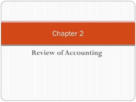 Review of Accounting Chapter 2. Chapter 2 – Outline Income Statement (I/S) P/E Ratio Balance Sheet (B/S) Statement of Cash Flows (CFs) Tax-Free Investments.