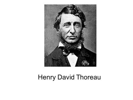 Henry David Thoreau. Born: July 12, 1817 Concord, Massachusetts, U.S.Concord, Massachusetts Died: May 6, 1862 (aged 44) Concord, Massachusetts, U.S. School: