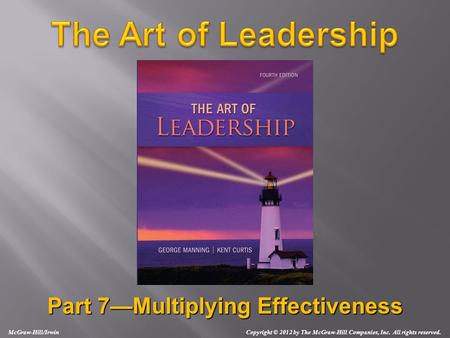 Part 7—Multiplying Effectiveness McGraw-Hill/Irwin Copyright © 2012 by The McGraw-Hill Companies, Inc. All rights reserved.