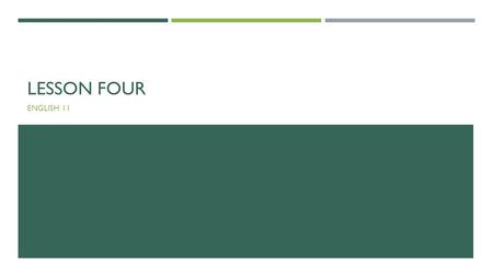 LESSON FOUR ENGLISH 11. TODAY’S AGENDA  1. Writing Response #2  2. Continue Activity 4.2  Henry David Thoreau pp 260++  Writing Response #3 OBJECTIVES: