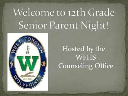 Hosted by the WFHS Counseling Office. Unofficial Transcript Hope Preliminary Unofficial GPA or note how to update your student’s profile Senior Calendar.