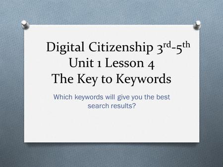 Digital Citizenship 3rd-5th Unit 1 Lesson 4 The Key to Keywords