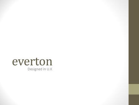 Everton Designed in U.K. About Us For years LINKWELL ENTERPRISES has been passionately working in making lives better, easier, and more fulfilling. With.