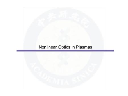 Nonlinear Optics in Plasmas. What is relativistic self-guiding? Ponderomotive self-channeling resulting from expulsion of electrons on axis Relativistic.