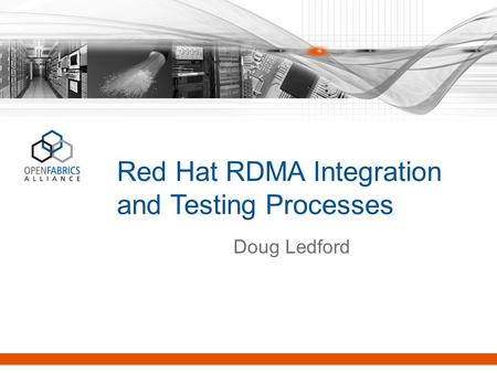 Red Hat RDMA Integration and Testing Processes Doug Ledford.