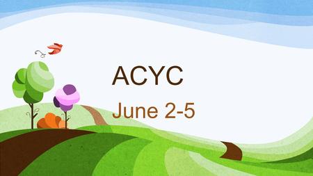 ACYC June 2-5. Let’s Start Summer!!! ACYC 2014 Alaska Catholic Youth Conference Liturgies w/Alaskan Bishops Interactive Workshops Service projects Games.