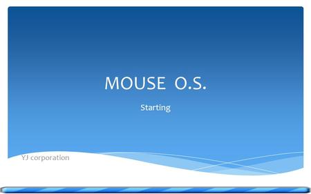 MOUSE O.S. Starting YJ corporation Jashan Choose your account Login Cancel.