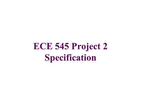 ECE 545 Project 2 Specification. Project 2 (15 points) – due Tuesday, December 19, noon Application: cryptography OR digital signal processing optimized.