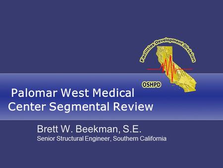 Palomar West Medical Center Segmental Review Brett W. Beekman, S.E. Senior Structural Engineer, Southern California.