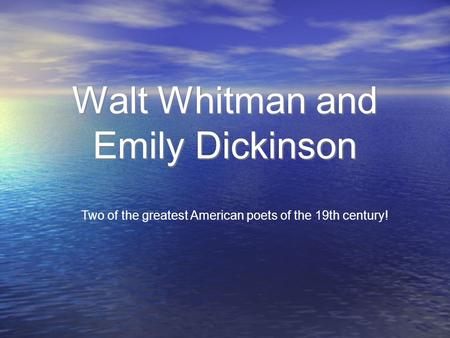 Walt Whitman and Emily Dickinson