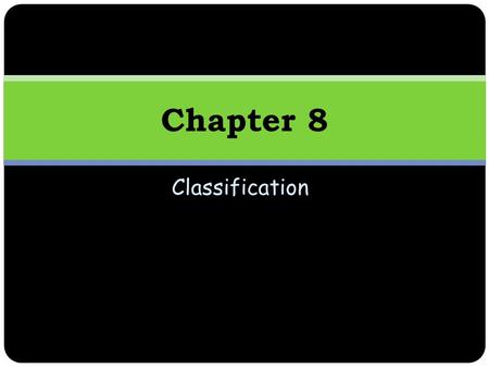 Classification Chapter 8. Learning Outcomes By the end of this week, you should:  recognise the value of identification and scientific naming (nomenclature).