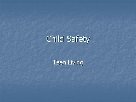 Child Safety Teen Living. Safety for small children Keep small objects away from infants, babies, toddlers. Be aware of choking hazards Keep small objects.