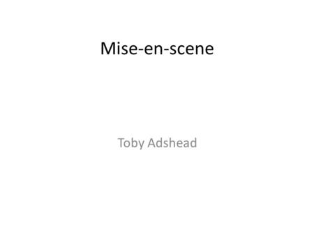 Mise-en-scene Toby Adshead. Mise-en-scene clip 3 The Mise-en-scene in this scene has a lot lighting involved you can see this by the shadows all around.