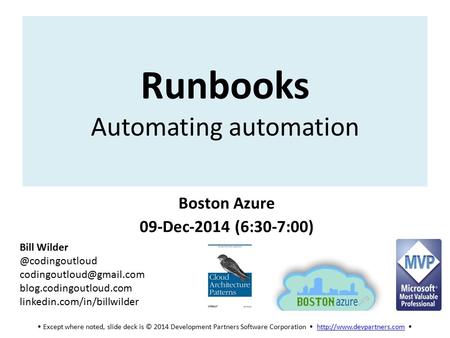 Except where noted, slide deck is © 2014 Development Partners Software Corporation   Runbooks Automating.