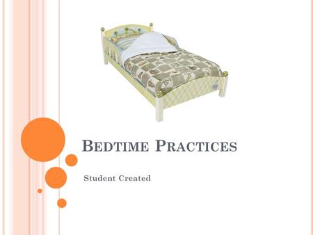 B EDTIME P RACTICES Student Created. W HY SLEEP Good physical health Good emotional health Better concentation Better judgements Decrease irritability.