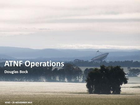 ATNF Operations Douglas Bock ATUC – 25 NOVEMBER 2014.