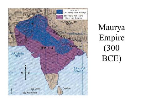 Maurya Empire (300 BCE). Asia, 200 BCE The Indians occupy [in part] some of the countries situated along the Indus, which formerly belonged to the Persians: