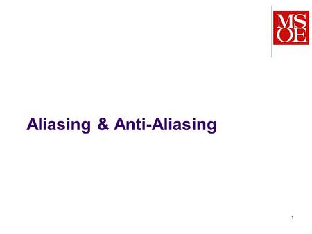 1 Aliasing & Anti-Aliasing. 2 What is aliasing? An artifact (loss of detail and false details) Caused by discretization (finite resolution) A rasterized.