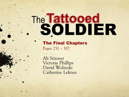 Ali Stinner Victoria Phillips David Wolinski Catherine Leknes The SOLDIER The Final Chapters Pages 251 – 307.