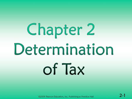 2-1 ©2009 Pearson Education, Inc. Publishing as Prentice Hall.