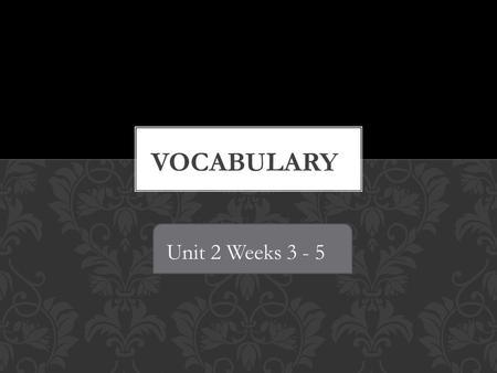 Unit 2 Week 3 & 4 Unit 2 Weeks 3 - 5. This word means to show or open something to the public in memory of a person or event. DEDICATED.