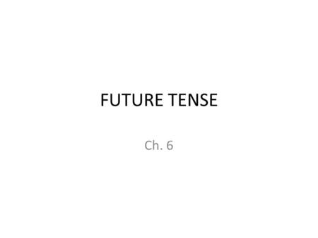 FUTURE TENSE Ch. 6. How to form-old stuff PRESENT TENSE: Present stem + endings: Omus Stis Tnt.