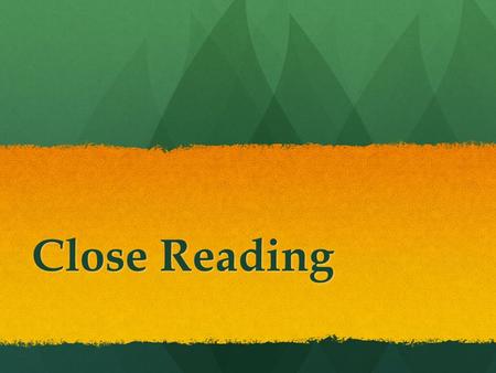 Close Reading. Today’s Goal Engage staff in collegial conversations regarding close reading Identify the components of close reading and make connections.