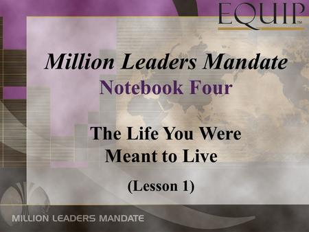 Million Leaders Mandate Notebook Four The Life You Were Meant to Live (Lesson 1)