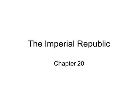 The Imperial Republic Chapter 20. “Progress” and Imperialism.