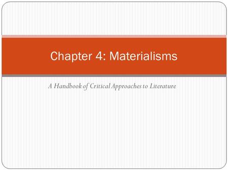 A Handbook of Critical Approaches to Literature Chapter 4: Materialisms.