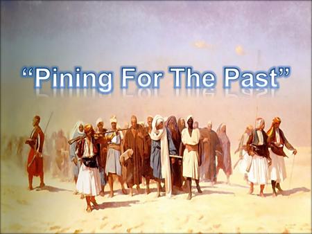 Numbers 13:32 – 14:4 13: 32 And they gave the children of Israel a bad report of the land which they had spied out, saying, “The land through which we.