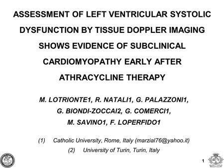 1 ASSESSMENT OF LEFT VENTRICULAR SYSTOLIC DYSFUNCTION BY TISSUE DOPPLER IMAGING SHOWS EVIDENCE OF SUBCLINICAL CARDIOMYOPATHY EARLY AFTER ATHRACYCLINE THERAPY.