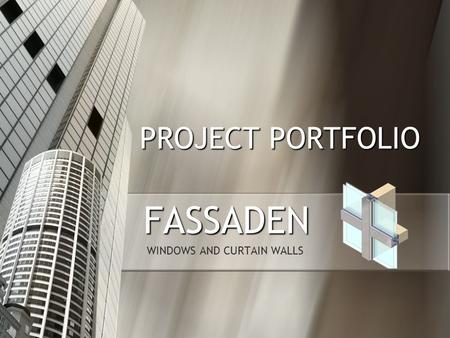 PROJECT PORTFOLIO FASSADEN WINDOWS AND CURTAIN WALLS.