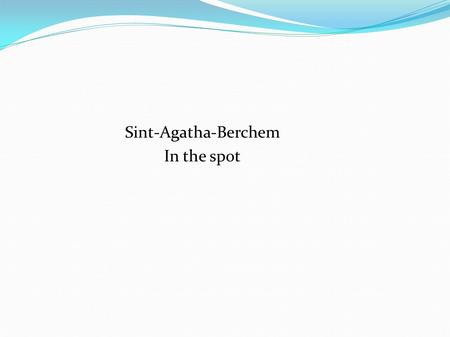 Sint-Agatha-Berchem In the spot. Green Brussels Hunderenveld ● Public transport: bus and tram ● Not so much green yet.