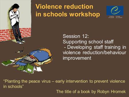 PPT 5/6/71 Violence reduction in schools workshop Session 12: Supporting school staff - Developing staff training in violence reduction/behaviour improvement.