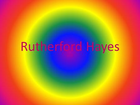 Rutherford Hayes by Leo. Early Life He was born in Ohio in 1822.He was born on October 4, 1822. He had 4 brothers and 2 sisters. Life before president.