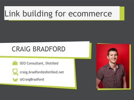 CRAIG BRADFORD SEO Consultant, Link building for ecommerce.