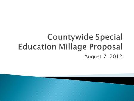 August 7, 2012.  $6.5 Million decline in revenue over the last two years (a) Local Property Tax – over 5% decline (b) State – no more Section 56 funding.