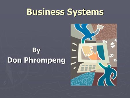 Business Systems By Don Phrompeng.