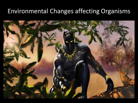 Environmental Changes affecting Organisms. Energy transfer Webster's defines Energy as the vigorous exertion of power or the capacity of acting or being.