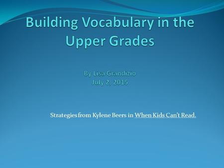 Strategies from Kylene Beers in When Kids Can’t Read.